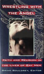 Wrestling With the Angel: Faith and Religion in the Lives of Gay Men