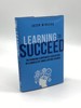 Learning to Succeed Rethinking Corporate Education in a World of Unrelenting Change