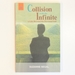 Collision With the Infinite: a Life Beyond the Personal Self