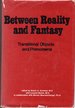 Between Reality and Fantasy: Transitional Objects and Phenomena