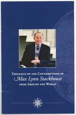 [Cover Title]: Thoughts on the Contributions of Max Lynn Stackhouse From Around the World [With] Memorial Program