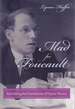 Mad for Foucault: Rethinking the Foundations of Queer Theory