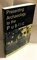 Presenting Archaeology to the Public: Digging for Truths