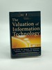 The Valuation of Information Technology a Guide for Strategy Development, Valuation, and Financial Planning