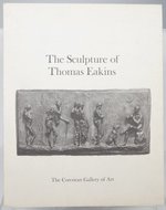 The Sculpture of Thomas Eakins. [Catalog By] Moussa M. Domit-an Exhibition at "the Corcoran Gallery of Art, May 3-June 10, 1969"