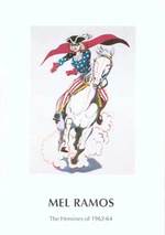 Mel Ramos: the Heroines of 1962-64. Oct. 5-Oct. 26, 1991
