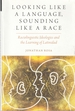 Looking Like a Language, Sounding Like a Race: Raciolinguistic Ideologies and the Learning of Latinidad