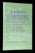 Saberes Americanos: Subalternidad Y Epistemologia En Los Escritos De Sor Juana
