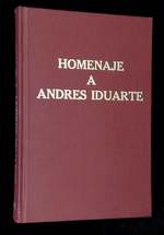 Homenaje a Andres Iduarte: Ofrecido Por Sus Amigos Y Discipulos