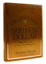 The Little Book of the Shrinking Dollar What You Can Do to Protect Your Money Now