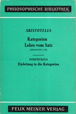 Aristoteles Kategorien / Lehre Vom Satz (Organon I/II) and Porphyrius Einleitung in Die Kategorien