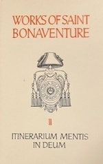 Saint Bonaventure's Itinerarium Mentis in Deum, With an Introduction, Translation and Commentary (Works of Saint Bonaventure II)