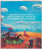 American Paintings and Works on Paper in the Barnes Foundation