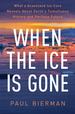 When the Ice is Gone: What a Greenland Ice Core Reveals About Earth's Tumultuous History and Perilous Future