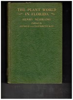 The Plant World in Florida: From the Published Manuscripts of Dr. Henry Nehrling