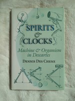 Spirits and Clocks: Machine and Organism in Descartes