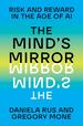 The Mind's Mirror: Risk and Reward in the Age of Ai