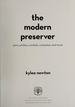 The Modern Preserver: Jams, Pickles, Cordials, Compotes, and More