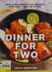 Dinner for Two: Easy and Innovative Recipes for One, Two, Or a Few