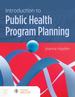Introduction to Public Health Program Planning, First Edition