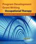 Program Development and Grant Writing in Occupational Therapy: Making the Connection, First Edition