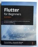 Flutter for Beginners: an Introductory Guide to Building Cross-Platform Mobile Applications With Flutter 2.5 and Dart
