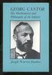 Georg Cantor: His Mathematics and Philosophy of the Infinite