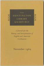 The Huntington Library Quarterly: a Journal for the History of Interpretation of English and American Civilization-November 1969 (Volume XXXII, Number 1)