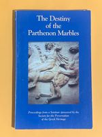 The Destiny of the Parthenon Marbles: Proceedings From a Seminar Sponsored By the Society for the Preservation of the Greek Heritage Held at the Corcoran Gallery of Art, Washington D.C., February 13, 1999