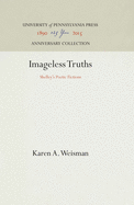 Imageless Truths: Shelley's Poetic Fictions