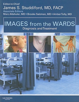 Images from the Wards: Diagnosis and Treatment - Studdiford, James S, MD, Facp, and Altshuler, Marc, MD, and Salzman, Brooke, MD