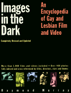 Images in the Dark: An Encyclopedia of Gay and Lesbian Film and Video