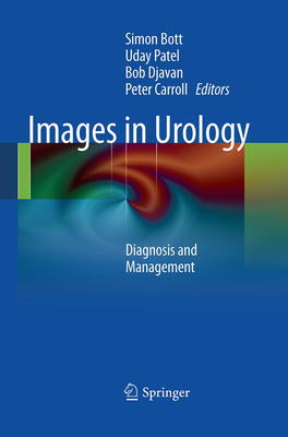 Images in Urology: Diagnosis and Management - Bott, Simon (Editor), and Patel, Uday (Editor), and Djavan, Bob (Editor)