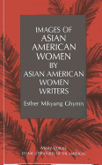 Images of Asian American Women by Asian American Women Writers: Second Printing - March, Kathleen N (Editor), and Ghymn Snay, Jennifer