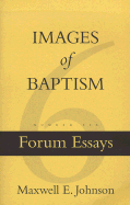Images of Baptism - Johnson, Maxwell E, Ph.D.
