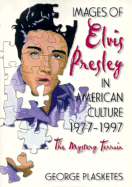 Images of Elvis Presley in American Culture, 19771997: The Mystery Terrain - Hoffmann, Frank, and Plasketes, George, Ph.D., and Ramirez, Beulah B