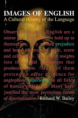 Images of English: A Cultural History of the Language - Bailey, Richard W, and Richard W, Bailey