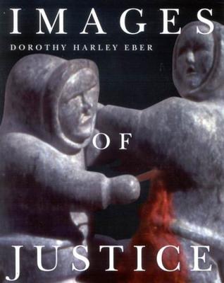 Images of Justice: Volume 16 - Eber, Dorothy Harley