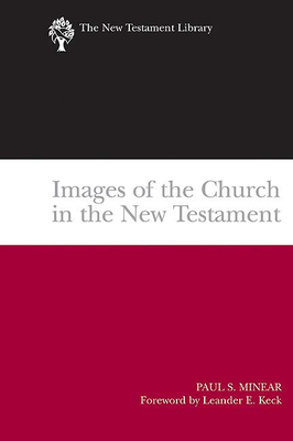 Images of the Church in the New Testament: The New Testament Library - Minear, Paul Sevier