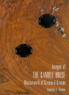 Images of the Gamble House: Masterwork of Greene and Greene - Thomas, Jeanette A