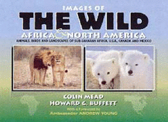 Images of the Wild - Mead, Colin, and Buffett, Howard G.