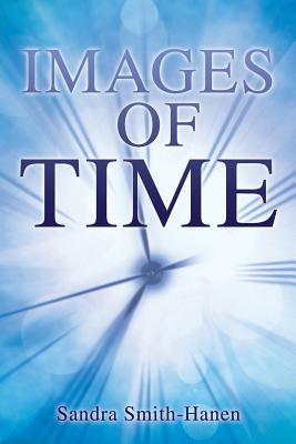 Images of Time - Smith-Hanen, Sandra
