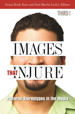 Images That Injure: Pictorial Stereotypes in the Media - Lester, Paul Martin (Editor)