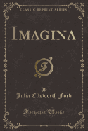 Imagina (Classic Reprint)