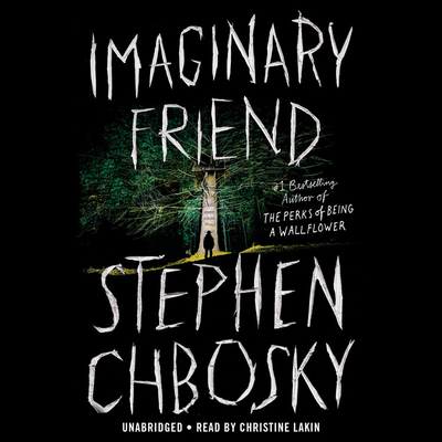 Imaginary Friend - Chbosky, Stephen, and Lakin, Christine (Read by)