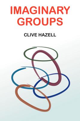 Imaginary Groups - Hazell, Clive