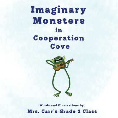 Imaginary Monsters in Cooperation Cove - Class, Carr's Grade 1