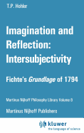 Imagination and Reflection: Intersubjectivity: Fichte's Grundlage of 1794