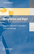 Imagination and Rigor: Essays on Eduardo R. Caianiello's Scientific Heritage
