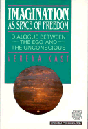 Imagination as Space of Freedom: Dialogue Between the Ego and the Unconscious